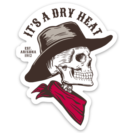 It's a Dry Heat Sticker Arizona Sticker