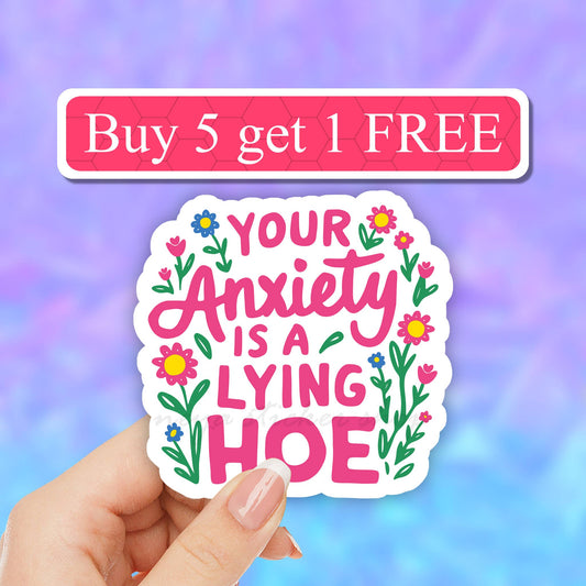 Your Anxiety is a lying hoe sticker, Serotonin Mental health
