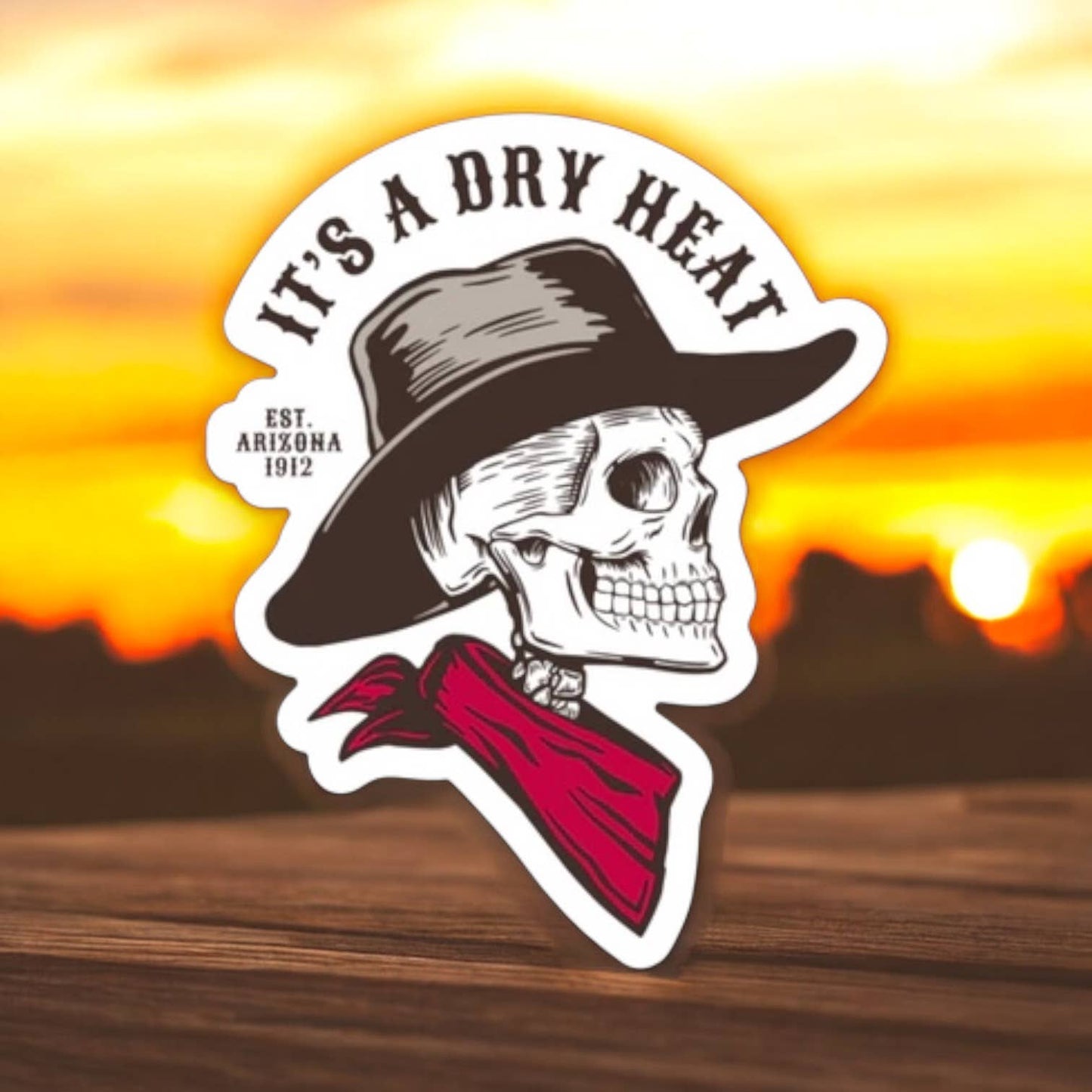 It's a Dry Heat Sticker Arizona Sticker